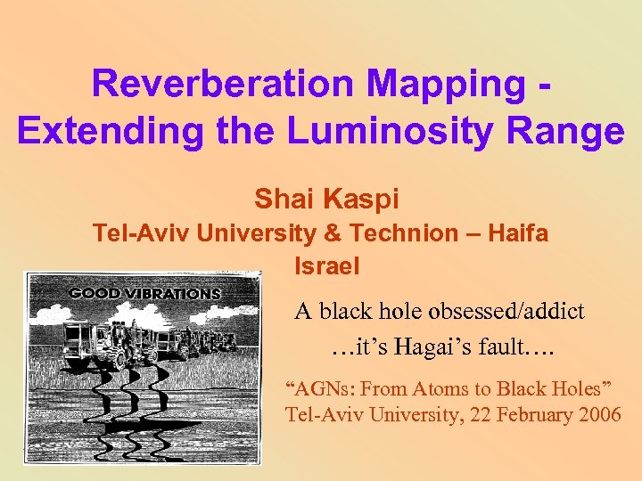 Reverberation Mapping Extending the Luminosity Range Shai Kaspi Tel-Aviv University & Technion – Haifa