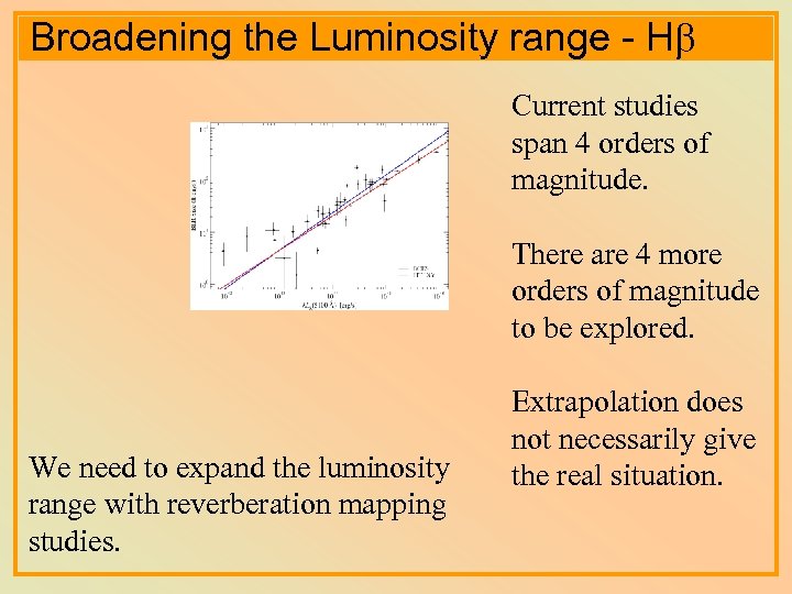 Broadening the Luminosity range - Hb Current studies span 4 orders of magnitude. There