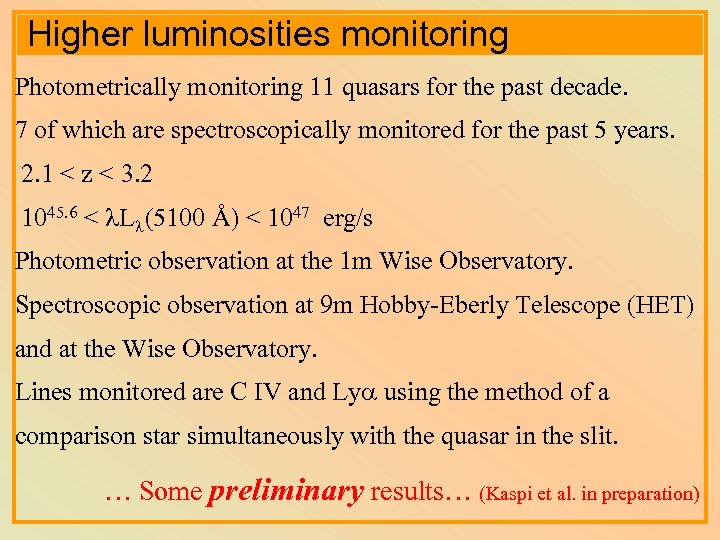 Higher luminosities monitoring Photometrically monitoring 11 quasars for the past decade. 7 of which