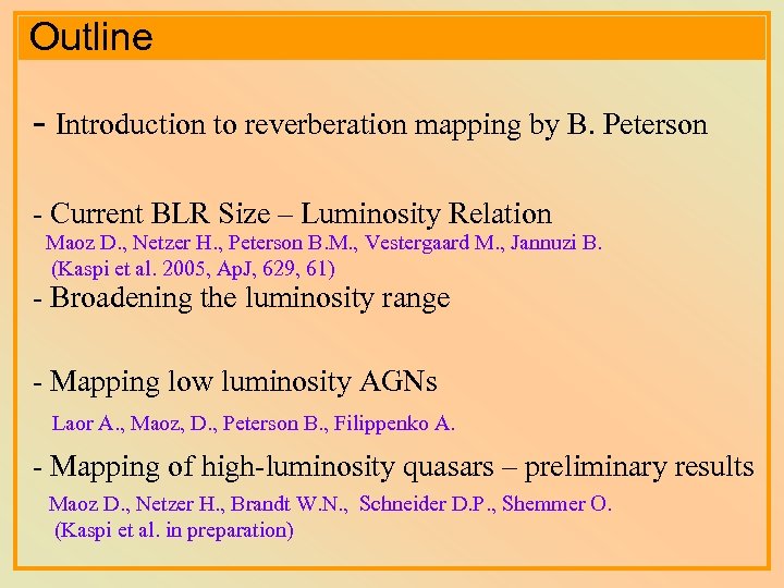 Outline - Introduction to reverberation mapping by B. Peterson - Current BLR Size –