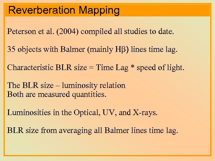 Reverberation Mapping Peterson et al. (2004) compiled all studies to date. 35 objects with