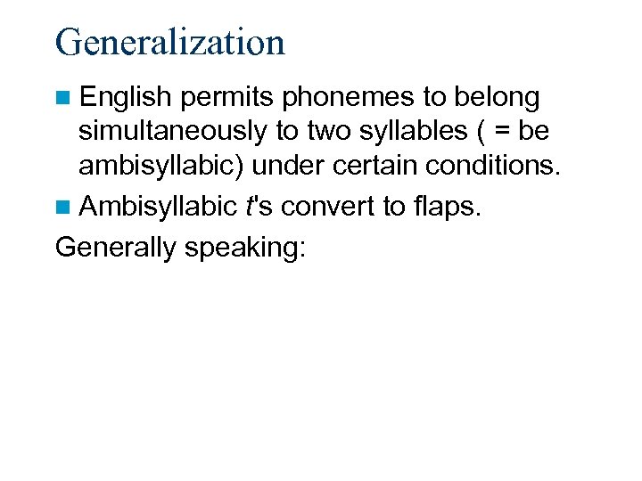 Generalization n English permits phonemes to belong simultaneously to two syllables ( = be