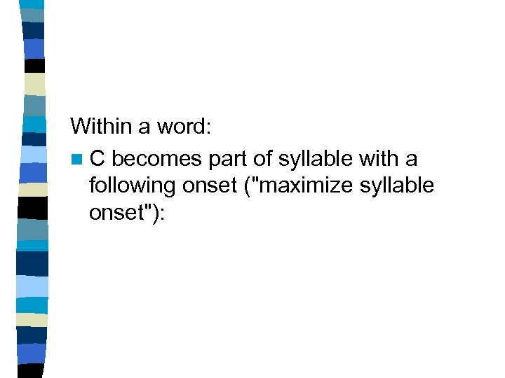 Within a word: n C becomes part of syllable with a following onset (