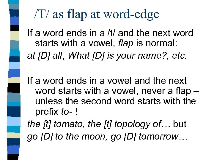 /T/ as flap at word-edge If a word ends in a /t/ and the