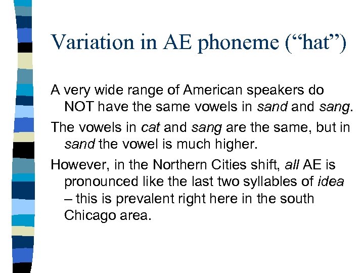 Variation in AE phoneme (“hat”) A very wide range of American speakers do NOT