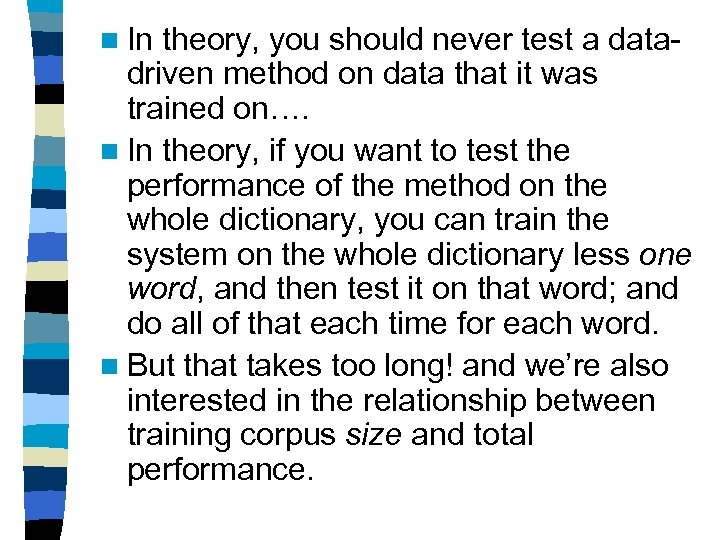 n In theory, you should never test a datadriven method on data that it
