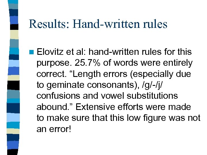 Results: Hand-written rules n Elovitz et al: hand-written rules for this purpose. 25. 7%