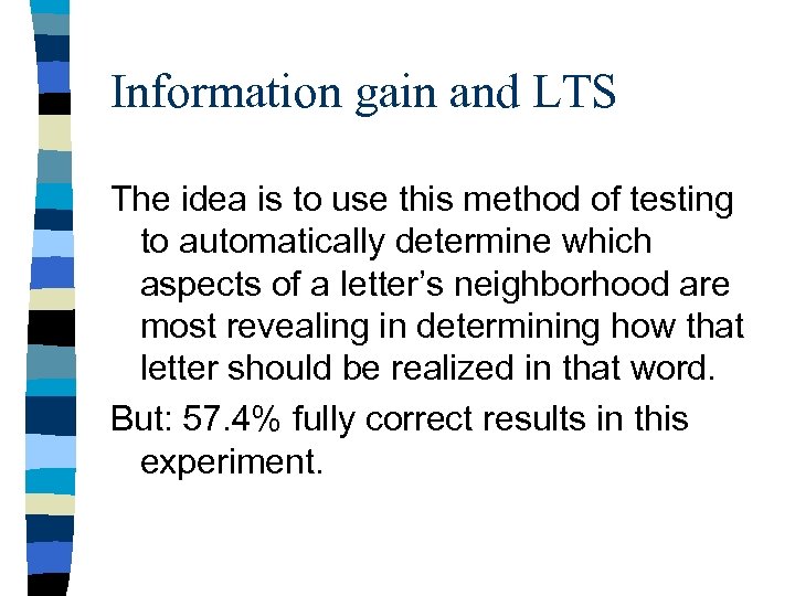Information gain and LTS The idea is to use this method of testing to