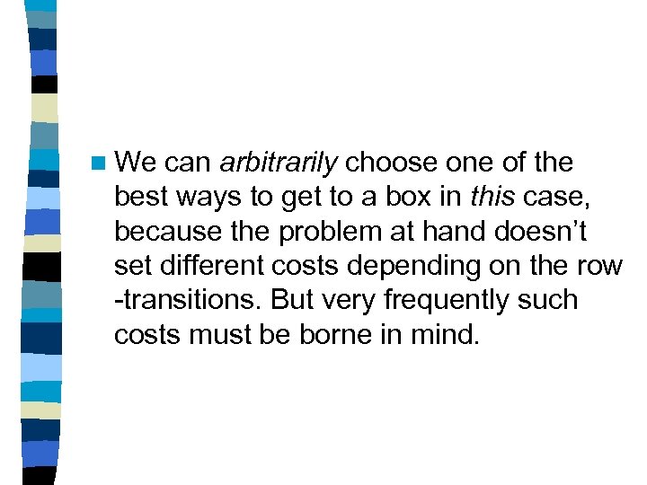 n We can arbitrarily choose one of the best ways to get to a