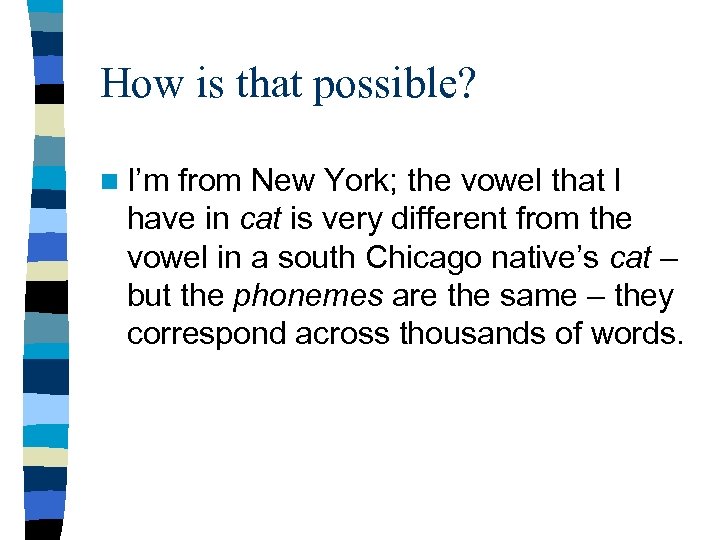How is that possible? n I’m from New York; the vowel that I have
