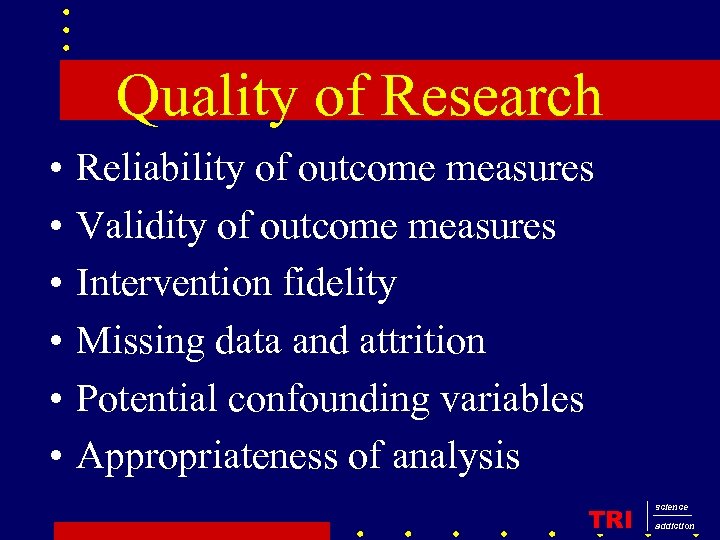 Quality of Research • • • Reliability of outcome measures Validity of outcome measures