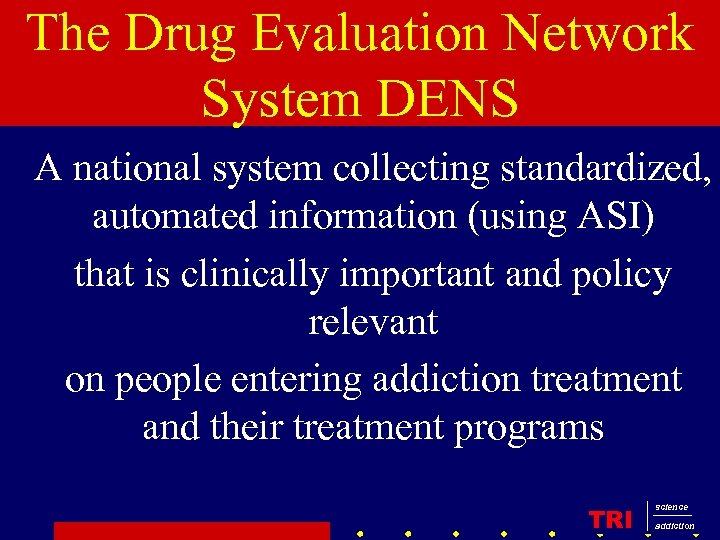 The Drug Evaluation Network System DENS 8 A national system collecting standardized, automated information