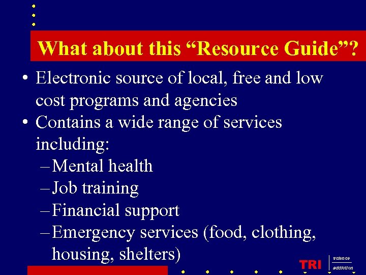 What about this “Resource Guide”? • Electronic source of local, free and low cost