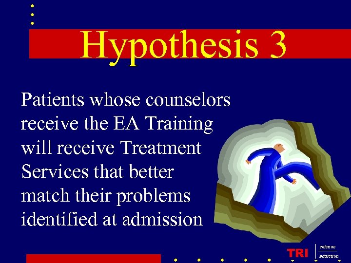 Hypothesis 3 Patients whose counselors receive the EA Training will receive Treatment Services that
