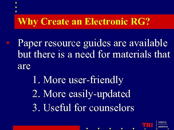 Why Create an Electronic RG? • Paper resource guides are available but there is