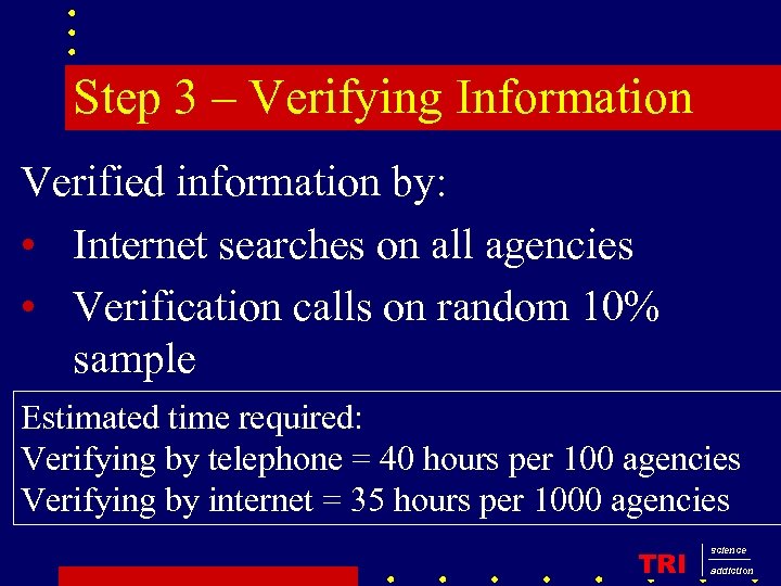 Step 3 – Verifying Information Verified information by: • Internet searches on all agencies