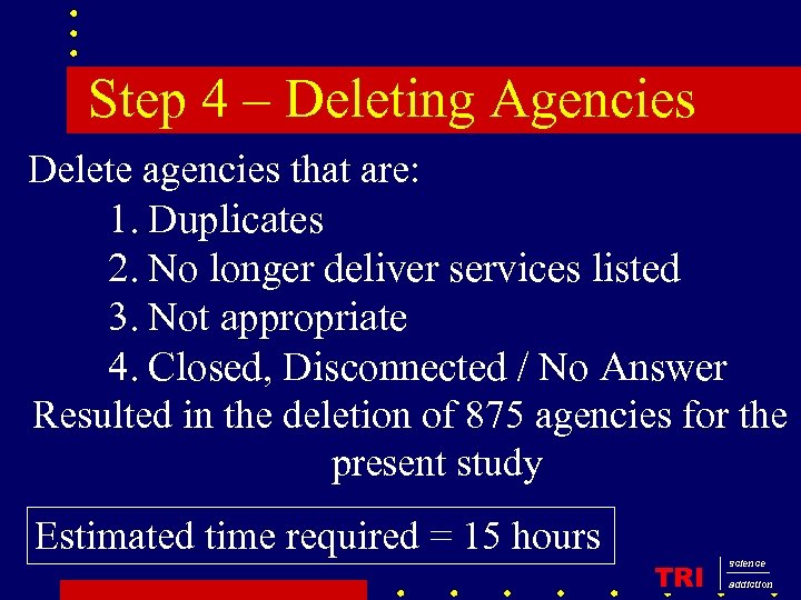 Step 4 – Deleting Agencies Delete agencies that are: 1. Duplicates 2. No longer