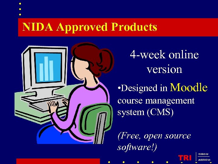 NIDA Approved Products 4 -week online version • Designed in Moodle course management system