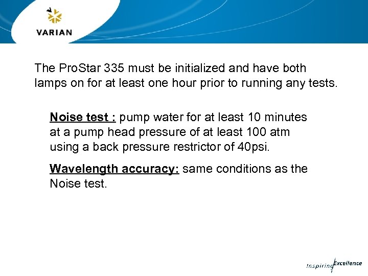 The Pro. Star 335 must be initialized and have both lamps on for at