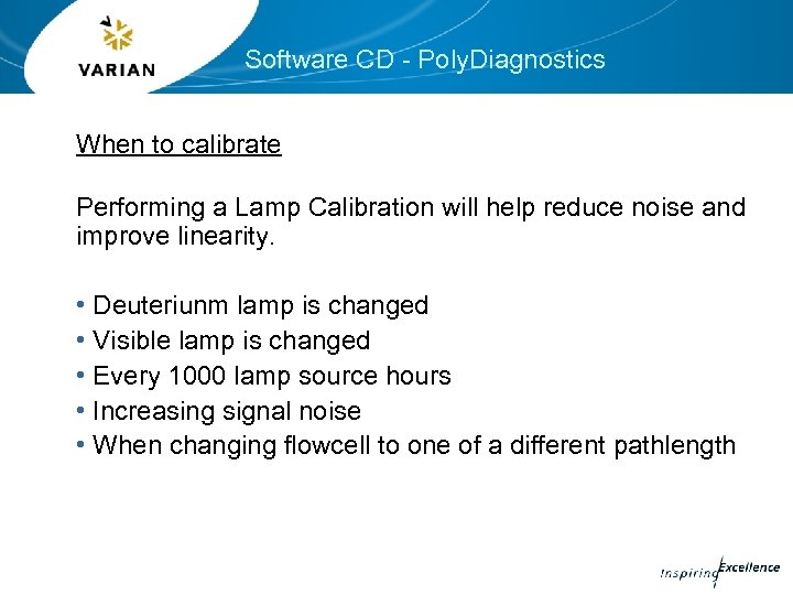 Software CD - Poly. Diagnostics When to calibrate Performing a Lamp Calibration will help