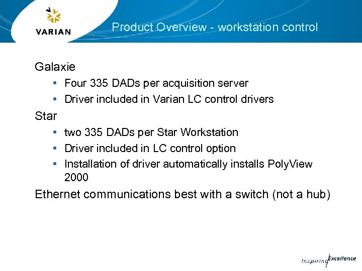 Product Overview - workstation control Galaxie • Four 335 DADs per acquisition server •