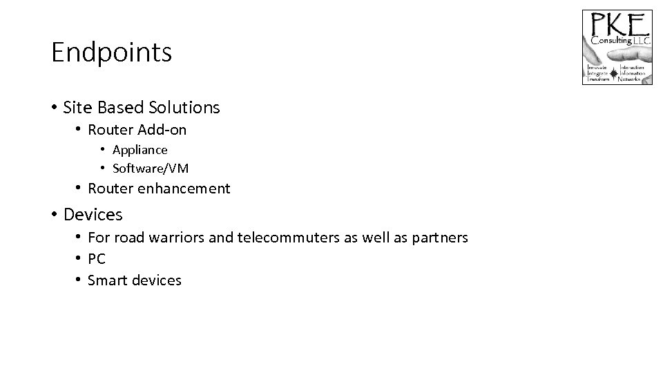 Endpoints • Site Based Solutions • Router Add-on • Appliance • Software/VM • Router