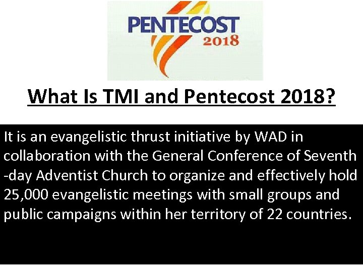 What Is TMI and Pentecost 2018? It is an evangelistic thrust initiative by WAD