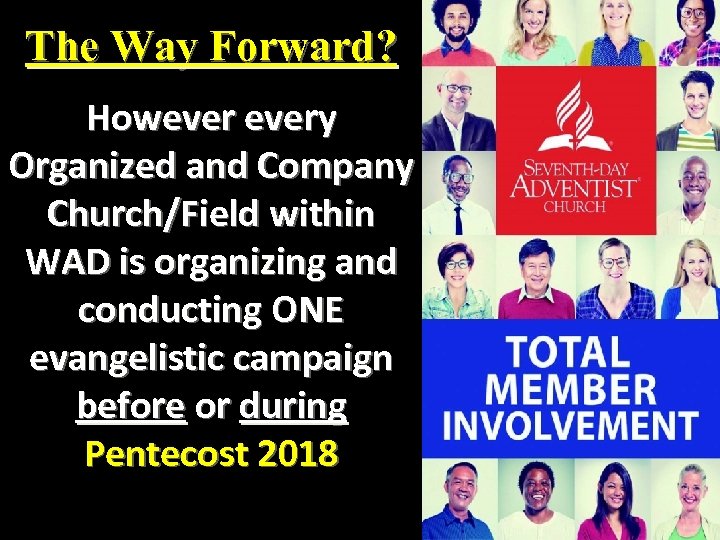 The Way Forward? Howevery Organized and Company Church/Field within WAD is organizing and conducting