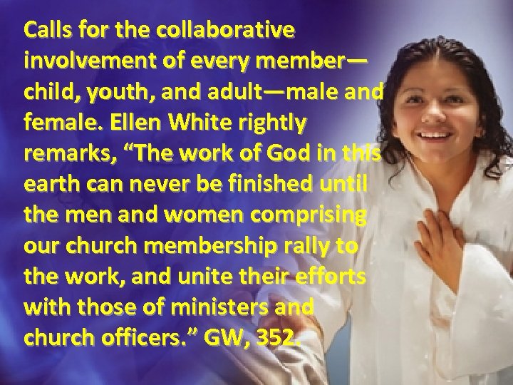 Calls for the collaborative involvement of every member— child, youth, and adult—male and female.