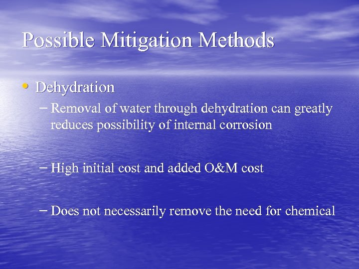 Possible Mitigation Methods • Dehydration – Removal of water through dehydration can greatly reduces