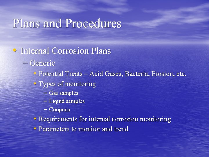 Plans and Procedures • Internal Corrosion Plans – Generic • Potential Treats – Acid