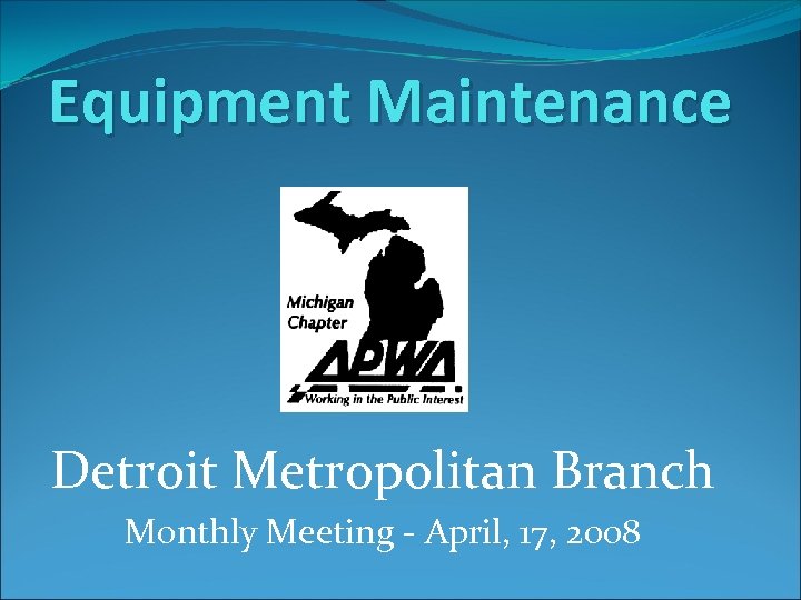 Equipment Maintenance Detroit Metropolitan Branch Monthly Meeting - April, 17, 2008 