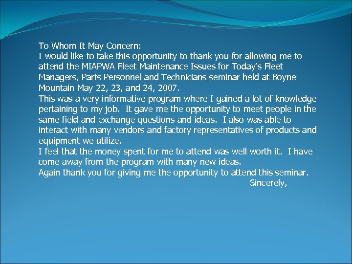 To Whom It May Concern: I would like to take this opportunity to thank