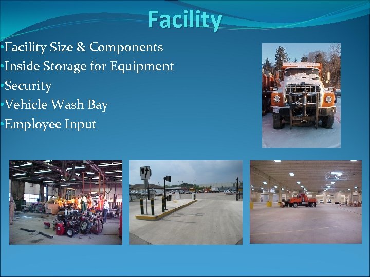 Facility • Facility Size & Components • Inside Storage for Equipment • Security •