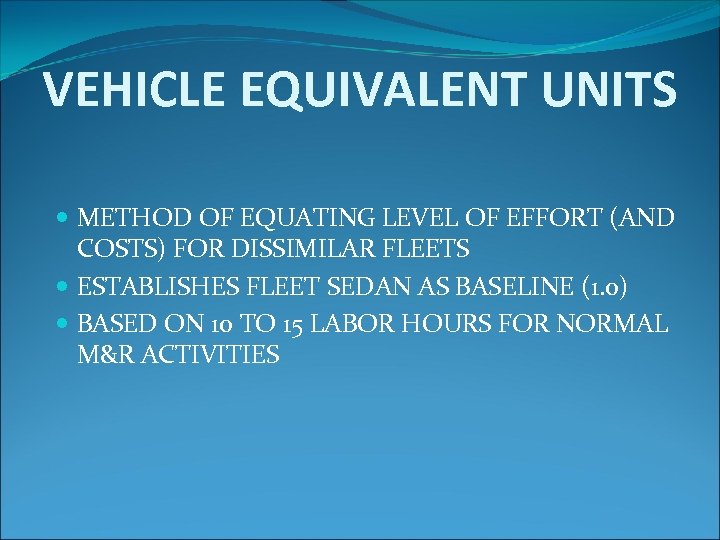 VEHICLE EQUIVALENT UNITS METHOD OF EQUATING LEVEL OF EFFORT (AND COSTS) FOR DISSIMILAR FLEETS