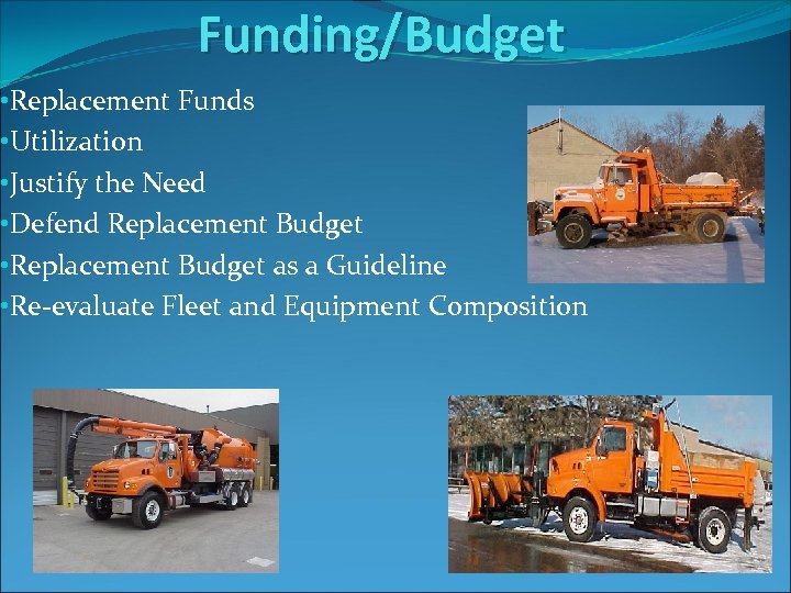 Funding/Budget • Replacement Funds • Utilization • Justify the Need • Defend Replacement Budget