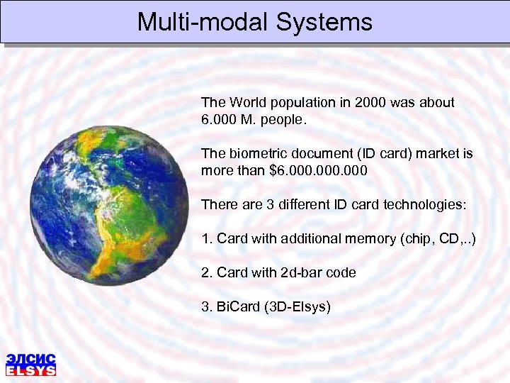 Multi-modal Systems The World population in 2000 was about 6. 000 M. people. The