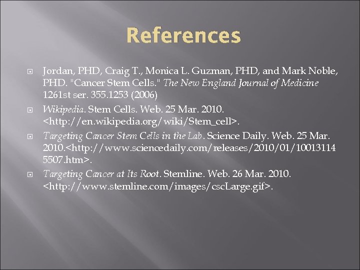 References Jordan, PHD, Craig T. , Monica L. Guzman, PHD, and Mark Noble, PHD.