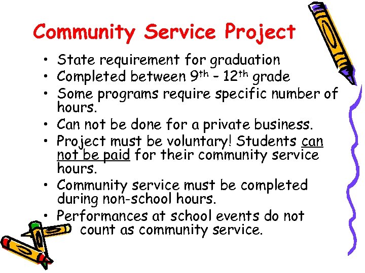 Community Service Project • State requirement for graduation • Completed between 9 th –