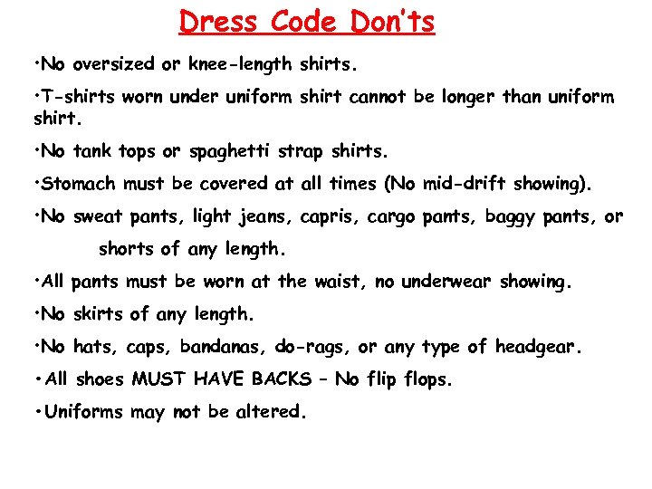Dress Code Don’ts • No oversized or knee-length shirts. • T-shirts worn under uniform