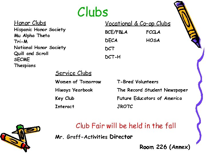 Clubs Honor Clubs Vocational & Co-op Clubs Hispanic Honor Society Mu Alpha Theta Tri-M