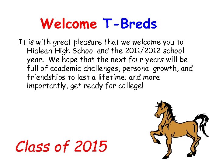 Welcome T-Breds It is with great pleasure that we welcome you to Hialeah High