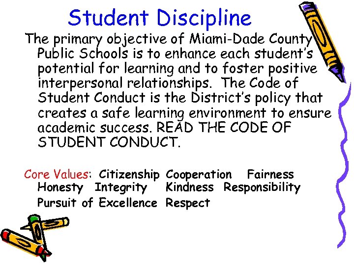 Student Discipline The primary objective of Miami-Dade County Public Schools is to enhance each