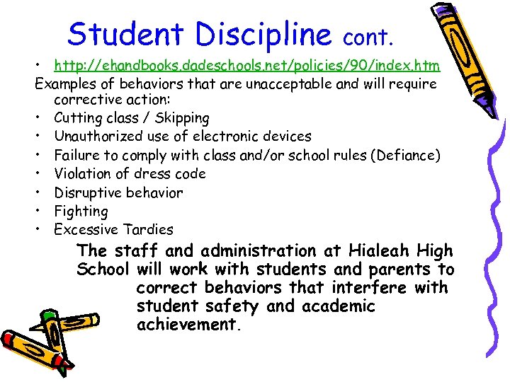 Student Discipline cont. • http: //ehandbooks. dadeschools. net/policies/90/index. htm Examples of behaviors that are