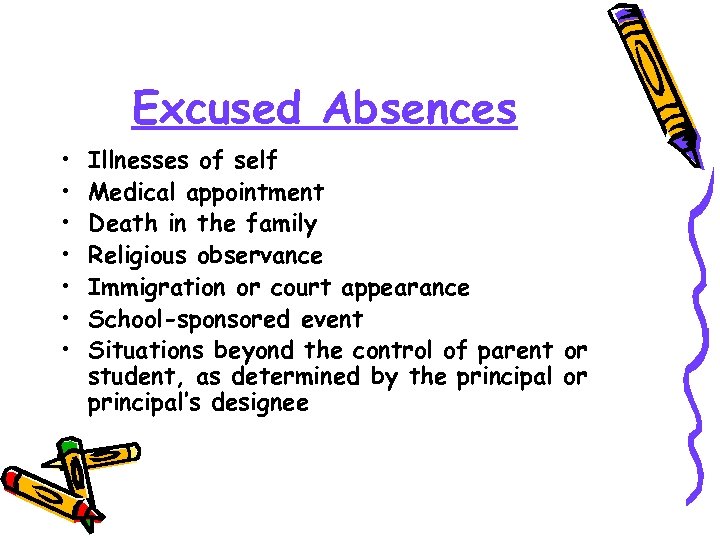 Excused Absences • • Illnesses of self Medical appointment Death in the family Religious