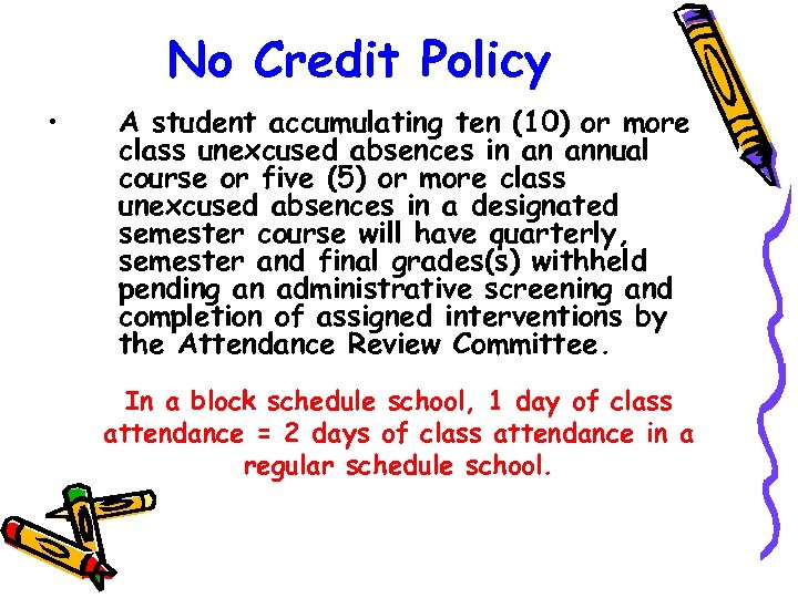 No Credit Policy • A student accumulating ten (10) or more class unexcused absences