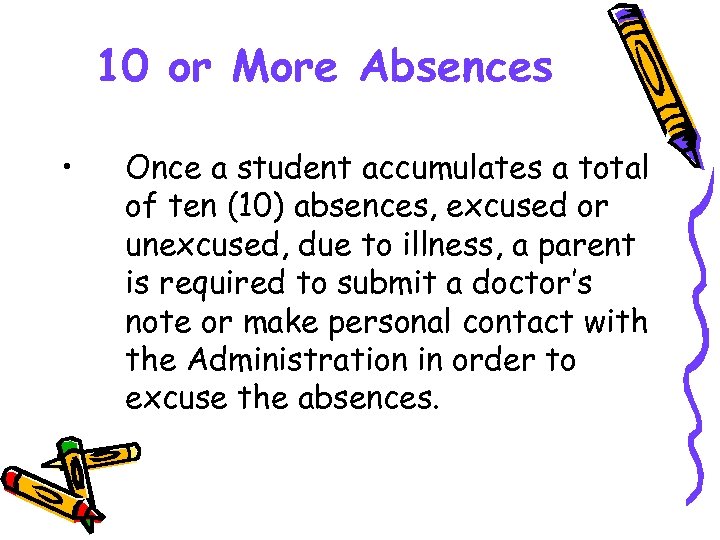 10 or More Absences • Once a student accumulates a total of ten (10)