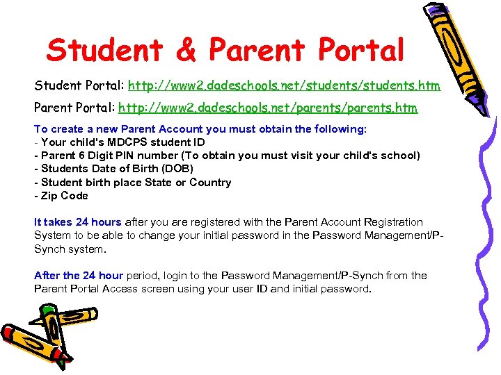Student & Parent Portal Student Portal: http: //www 2. dadeschools. net/students. htm Parent Portal: