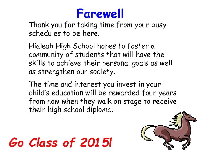 Farewell Thank you for taking time from your busy schedules to be here. Hialeah