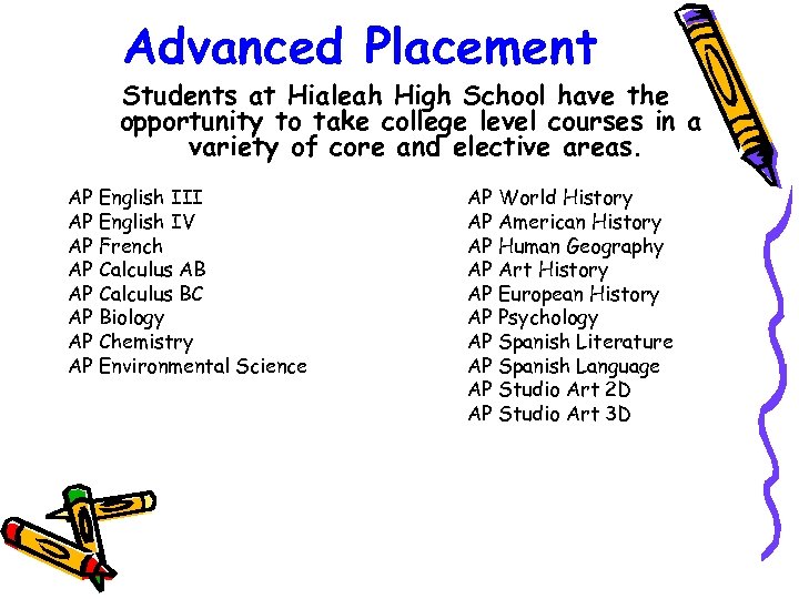 Advanced Placement Students at Hialeah High School have the opportunity to take college level